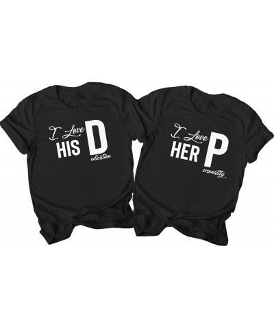 I Love Her P Love His D Shirt, Gift for Couple, Love His Dedication, Love Her Personality, Funny Couples Tees, Anniversary Ma...